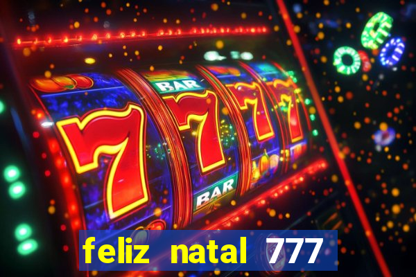 feliz natal 777 plataforma login